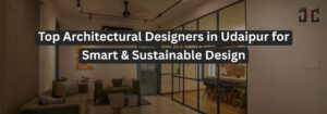 Top Architectural Designers in Udaipur