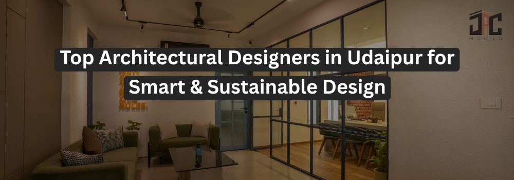 Top Architectural Designers in Udaipur for Smart & Sustainable Design
